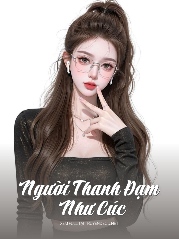 
                            Người Thanh Đạm Như Cúc