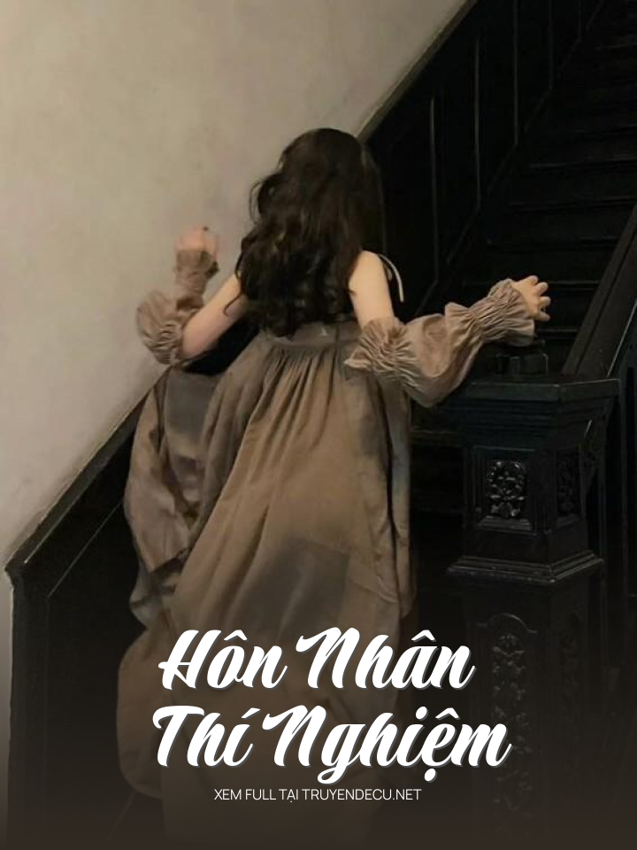 
                            Hôn Nhân Thí Nghiệm