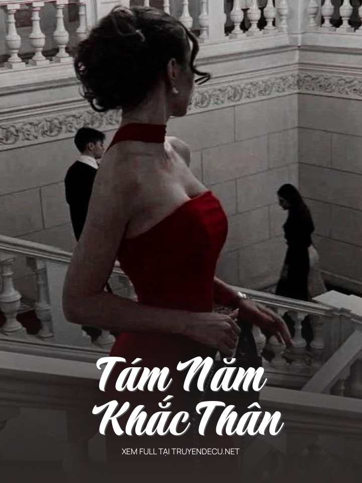 
                            Tám Năm Khắc Thân