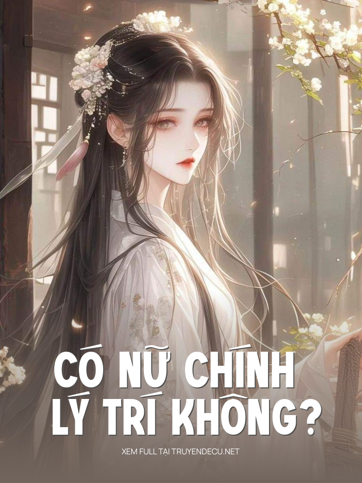 
                            Có Nữ Chính Lý Trí Không?
