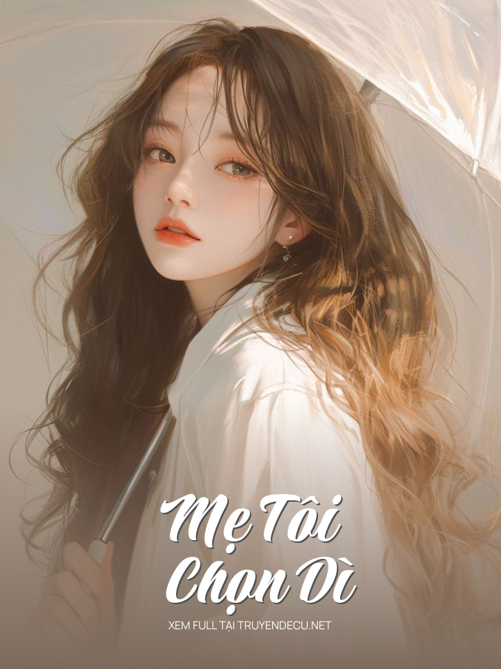 
                            Mẹ Tôi Chọn Dì