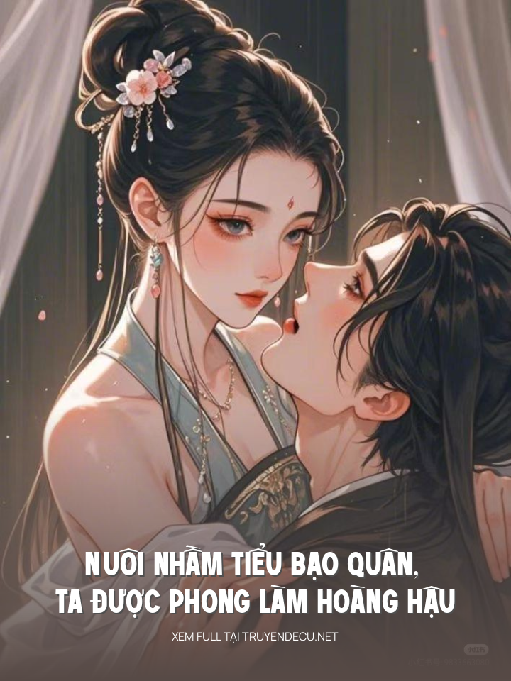 
                            Nuôi Nhầm Tiểu Bạo Quân, Ta Được Phong Làm Hoàng Hậu