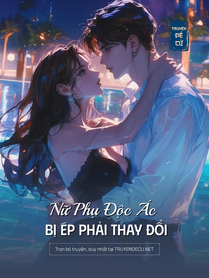 
                            Nữ Phụ Độc Ác Bị Ép Phải Thay Đổi