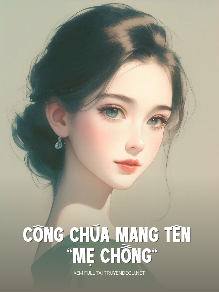 
                            Công Chúa Mang Tên “Mẹ Chồng”