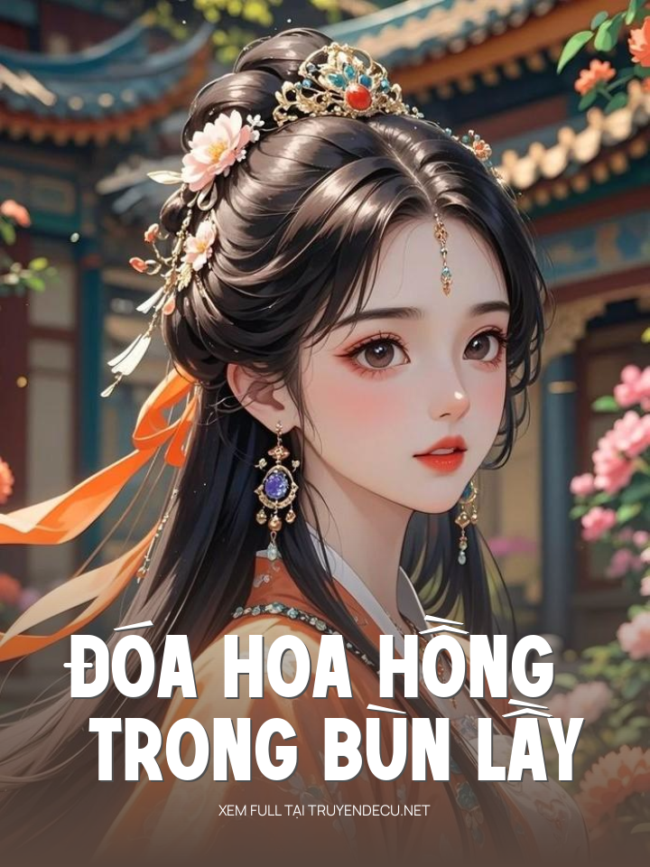 
                            Đóa Hoa Hồng Trong Bùn Lầy