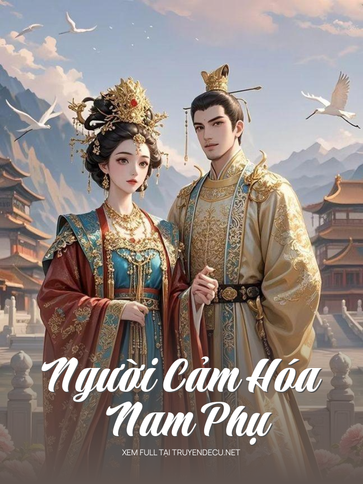 
                            Người Cảm Hóa Nam Phụ