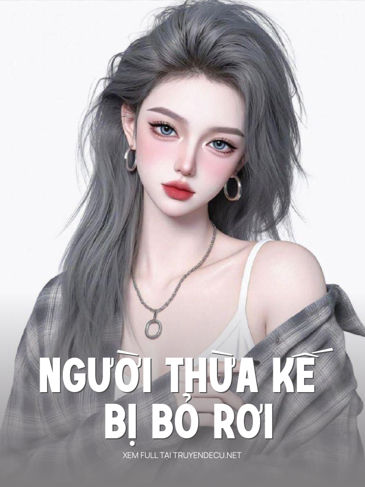 
                            Người Thừa Kế Bị Bỏ Rơi