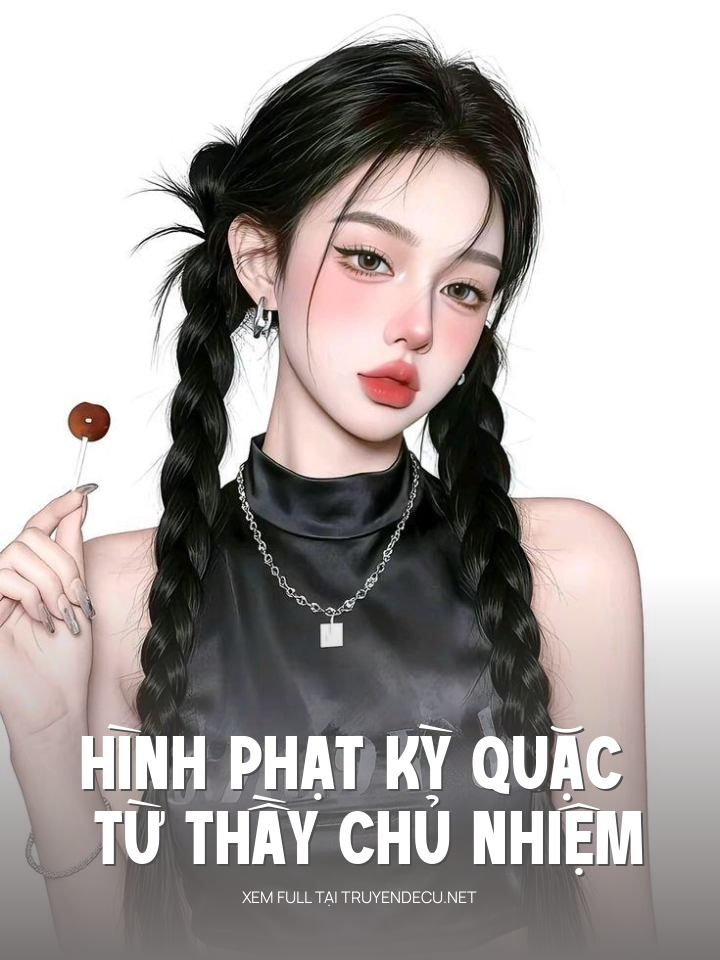 Hình Phạt Kỳ Quặc Từ Thầy Chủ Nhiệm