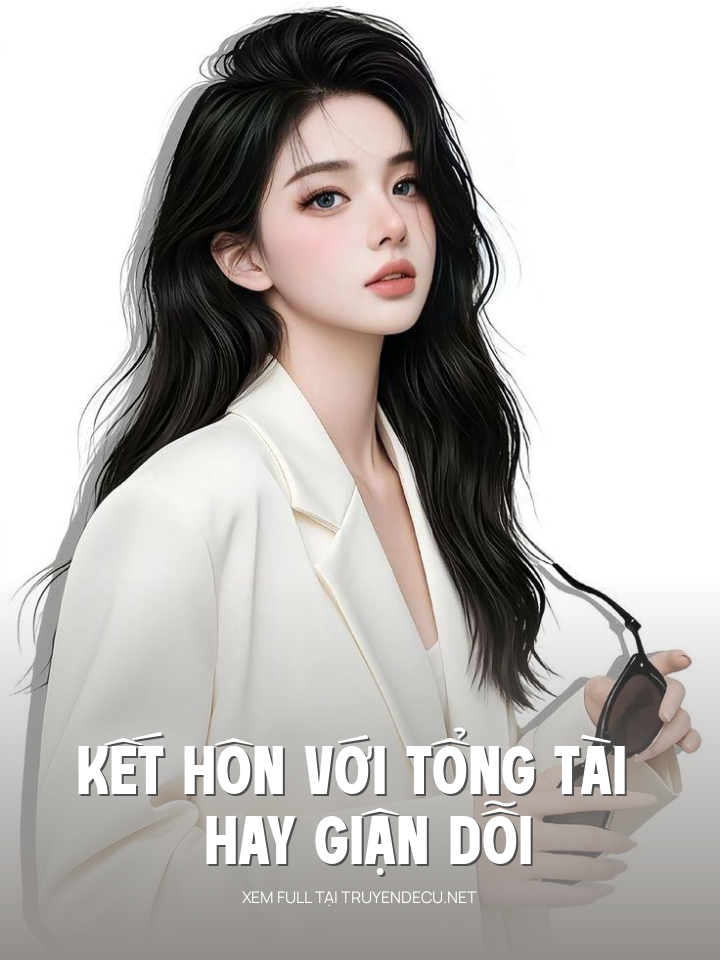 Kết Hôn Với Tổng Tài Hay Giận Dỗi