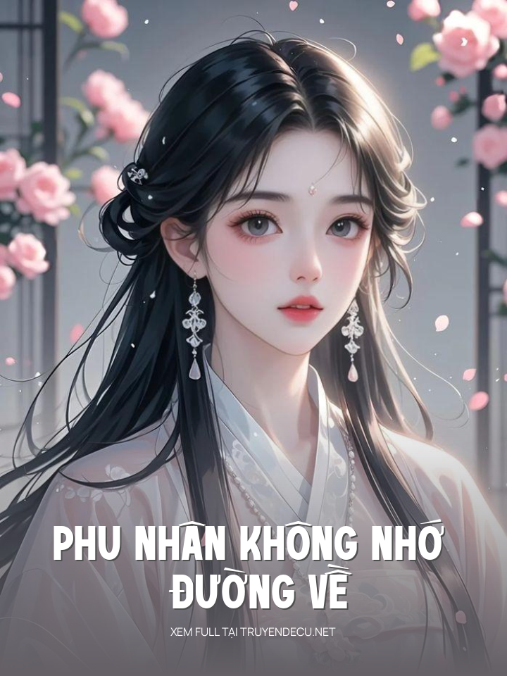 Phu Nhân Không Nhớ Đường Về
