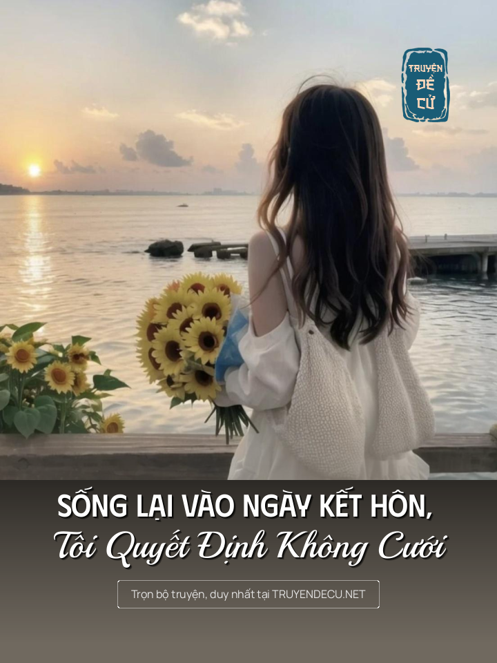
                            Sống Lại Vào Ngày Kết Hôn, Tôi Quyết Định Không Cưới