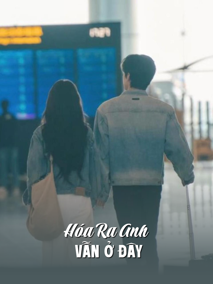 
                            Hóa Ra Anh Vẫn Ở Đây