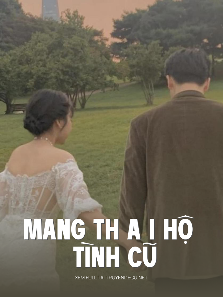 
                            Mang Th A I Hộ Tình Cũ