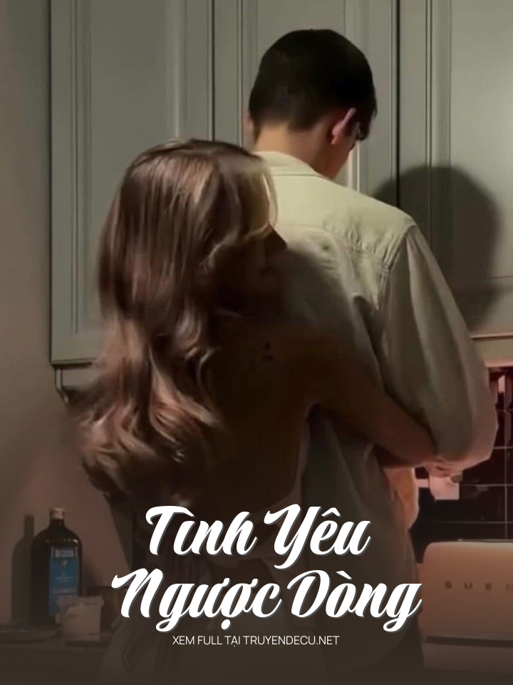 
                            Tình Yêu Ngược Dòng