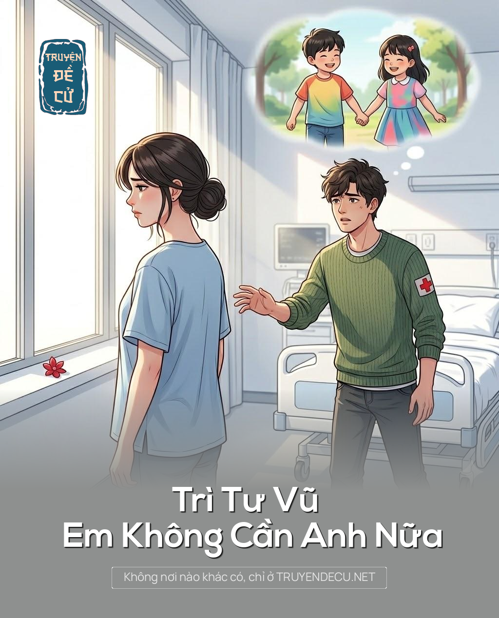 
                            Trì Tư Vũ Em Không Cần Anh Nữa