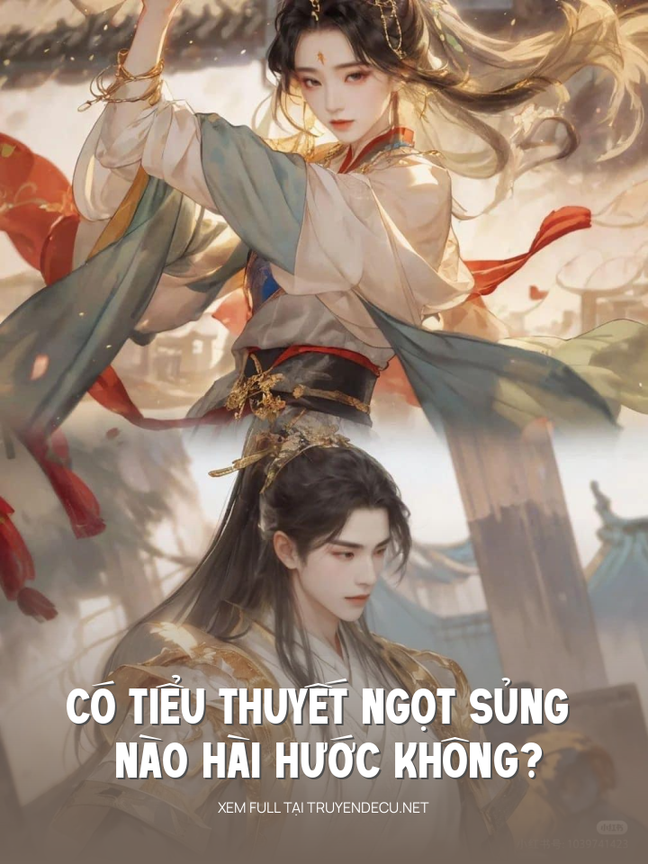 
                            Có Tiểu Thuyết Ngọt Sủng Nào Hài Hước Không?