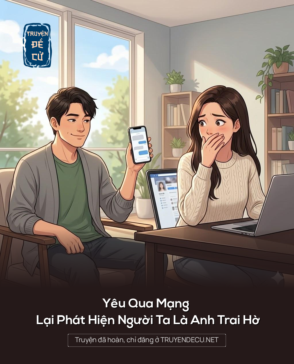 
                            Yêu Qua Mạng Lại Phát Hiện Người Ta Là Anh Trai Hờ