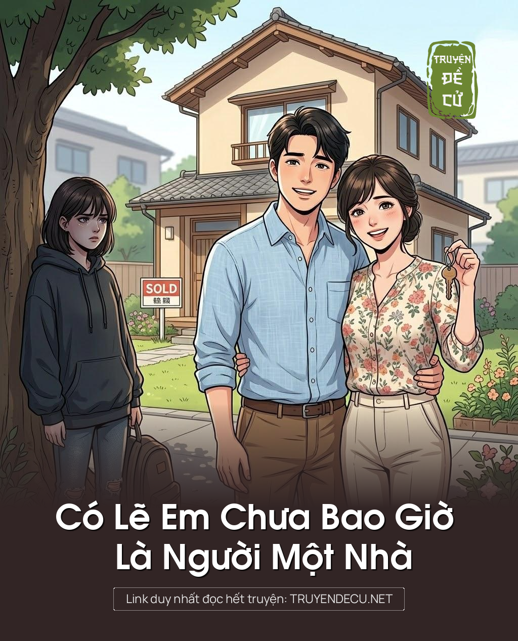 
                            Có Lẽ Em Chưa Bao Giờ Là Người Một Nhà