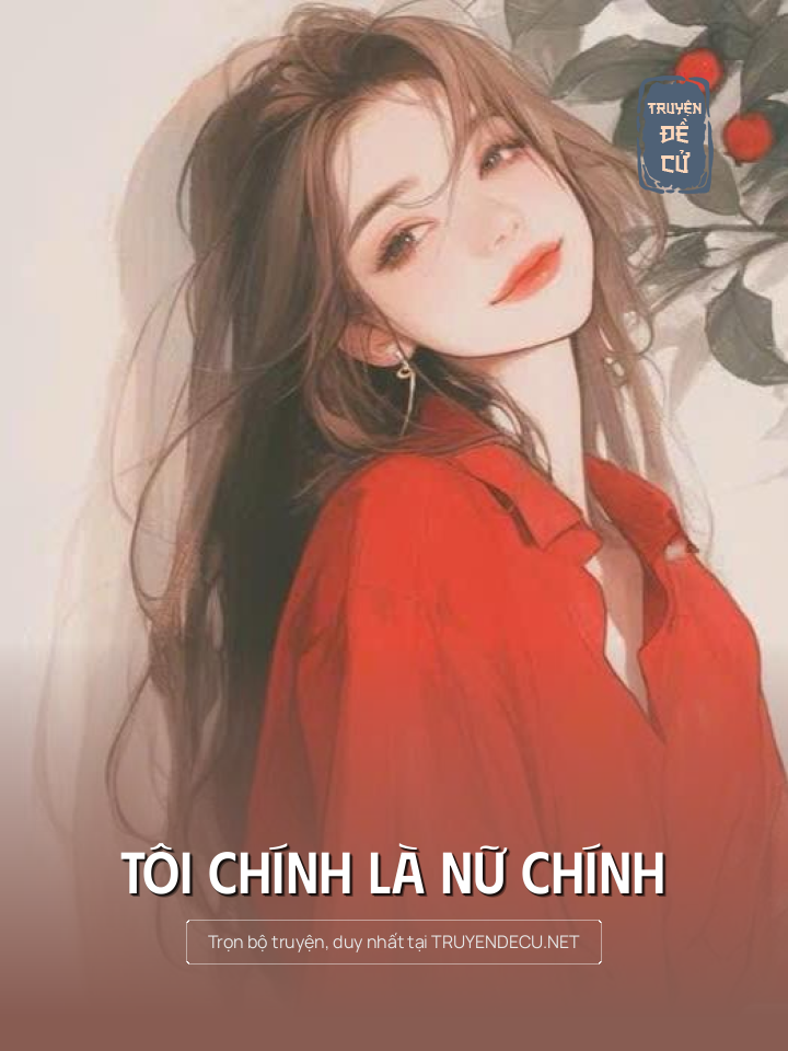 
                            Tôi Chính Là Nữ Chính