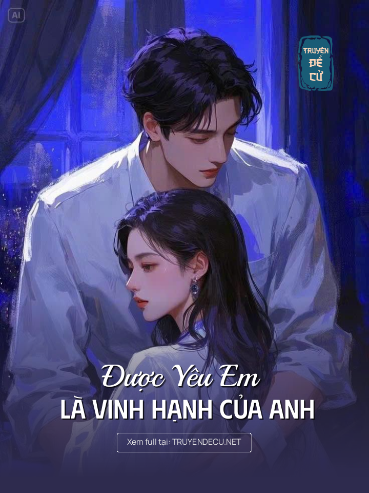 
                            Được Yêu Em Là Vinh Hạnh Của Anh