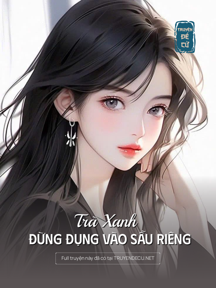 
                            Trà Xanh Đừng Đụng Vào Sầu Riêng