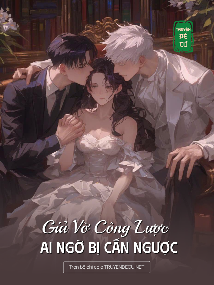 Giả Vờ Công Lược Ai Ngờ Bị Cắn Ngược