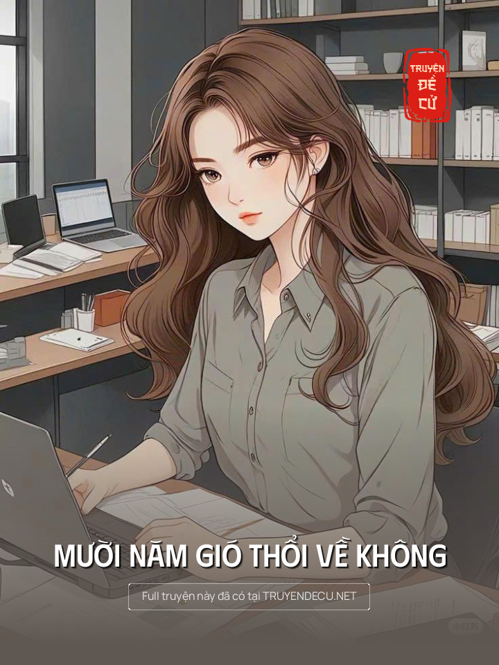 
                            Mười Năm Gió Thổi Về Không