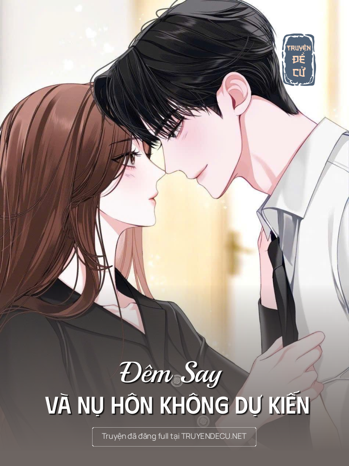
                            Đêm Say Và Nụ Hôn Không Dự Kiến