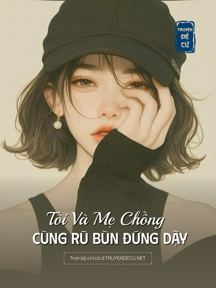 
                            Tôi Và Mẹ Chồng Cùng Rũ Bùn Đứng Dậy