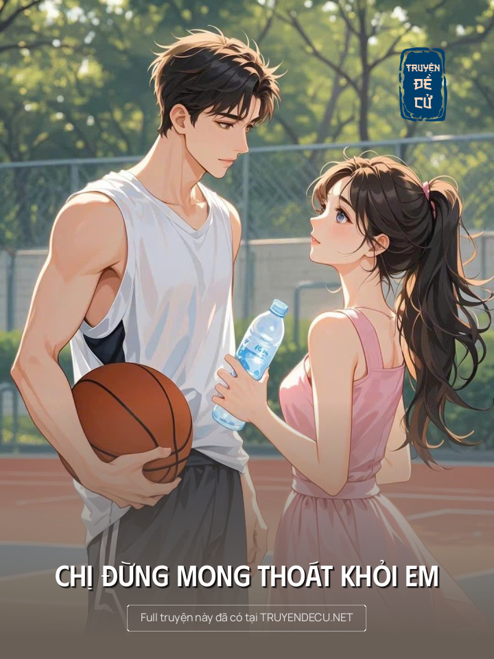 
                            Chị Đừng Mong Thoát Khỏi Em