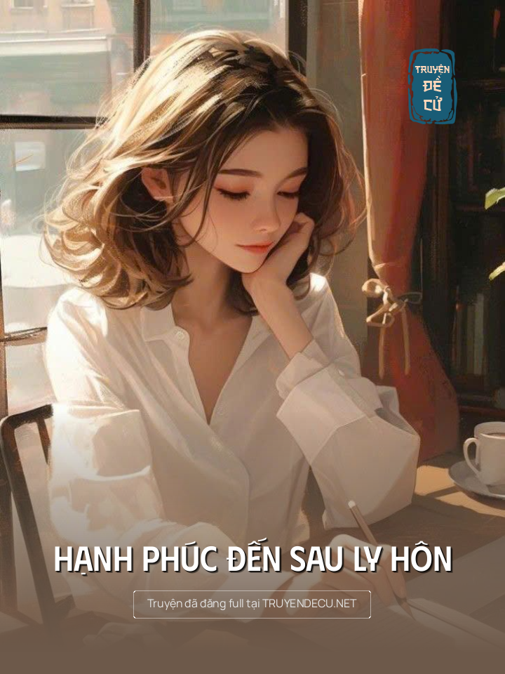 
                            Hạnh Phúc Đến Sau Ly Hôn