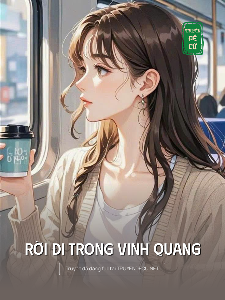 
                            Rời Đi Trong Vinh Quang