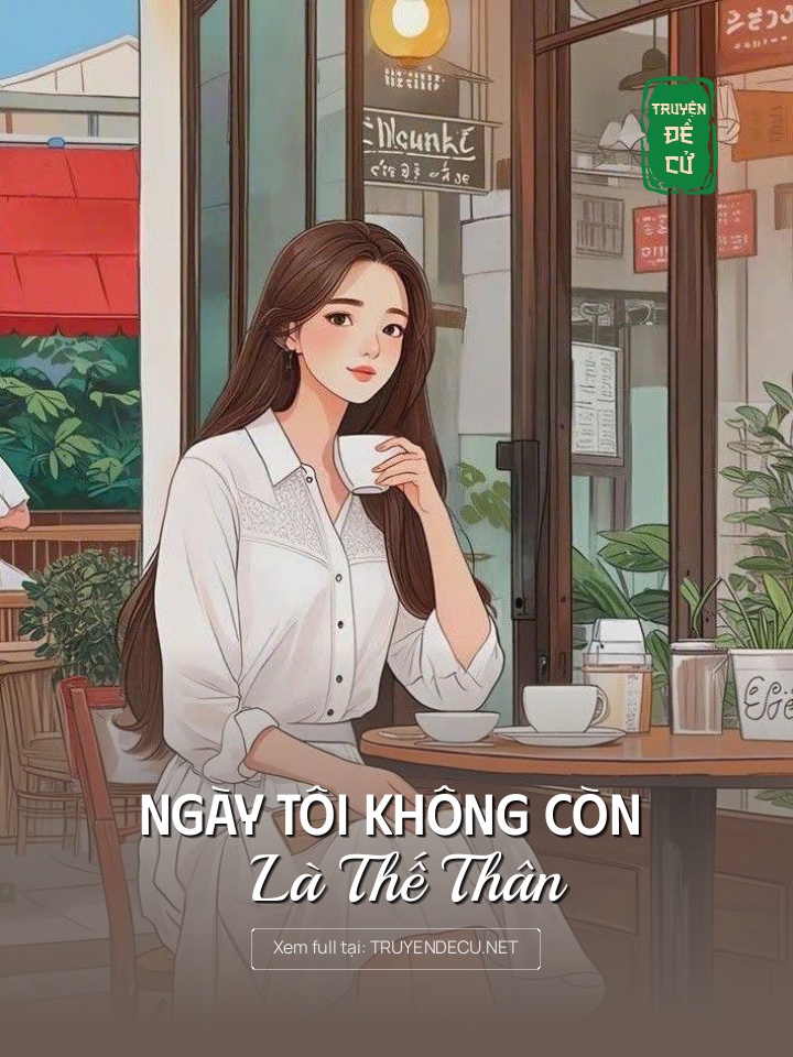 
                            Ngày Tôi Không Còn Là Thế Thân