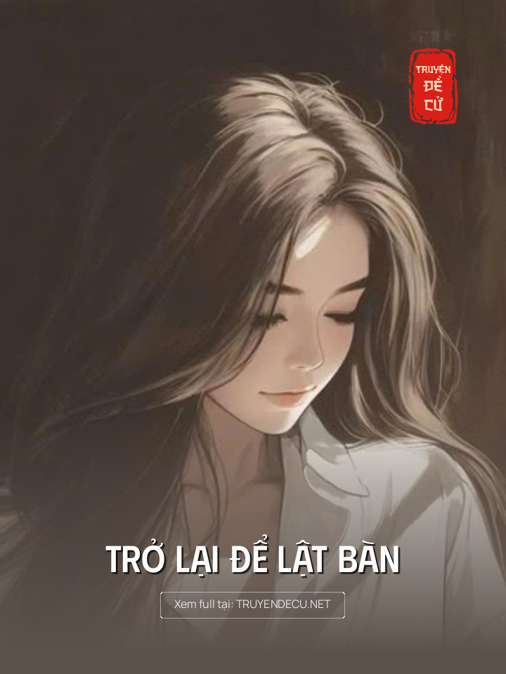
                            Trở Lại Để Lật Bàn