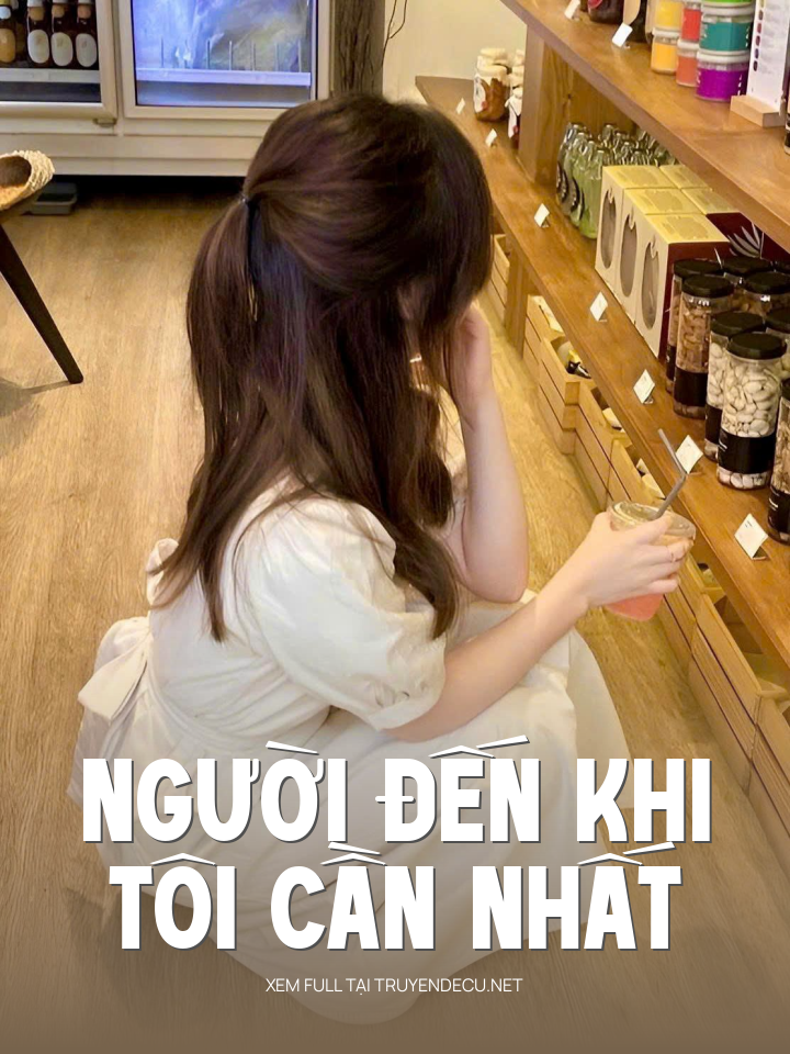 
                            Người Đến Khi Tôi Cần Nhất