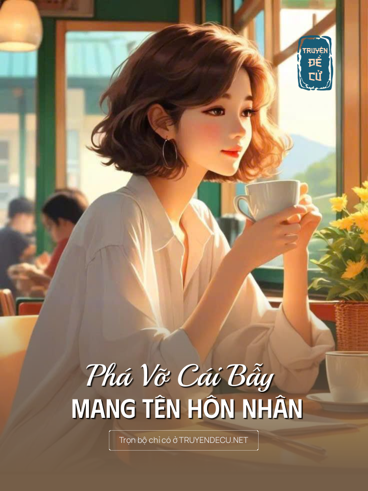
                            Phá Vỡ Cái Bẫy Mang Tên Hôn Nhân