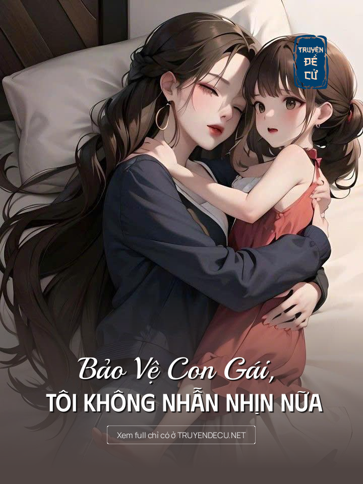 
                            Bảo Vệ Con Gái, Tôi Không Nhẫn Nhịn Nữa