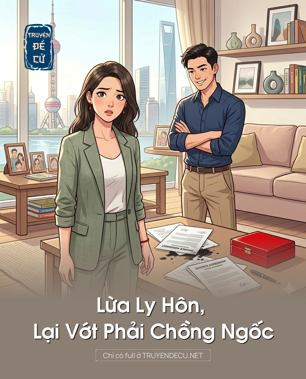 
                            Lừa Ly Hôn, Lại Vớt Phải Chồng Ngốc