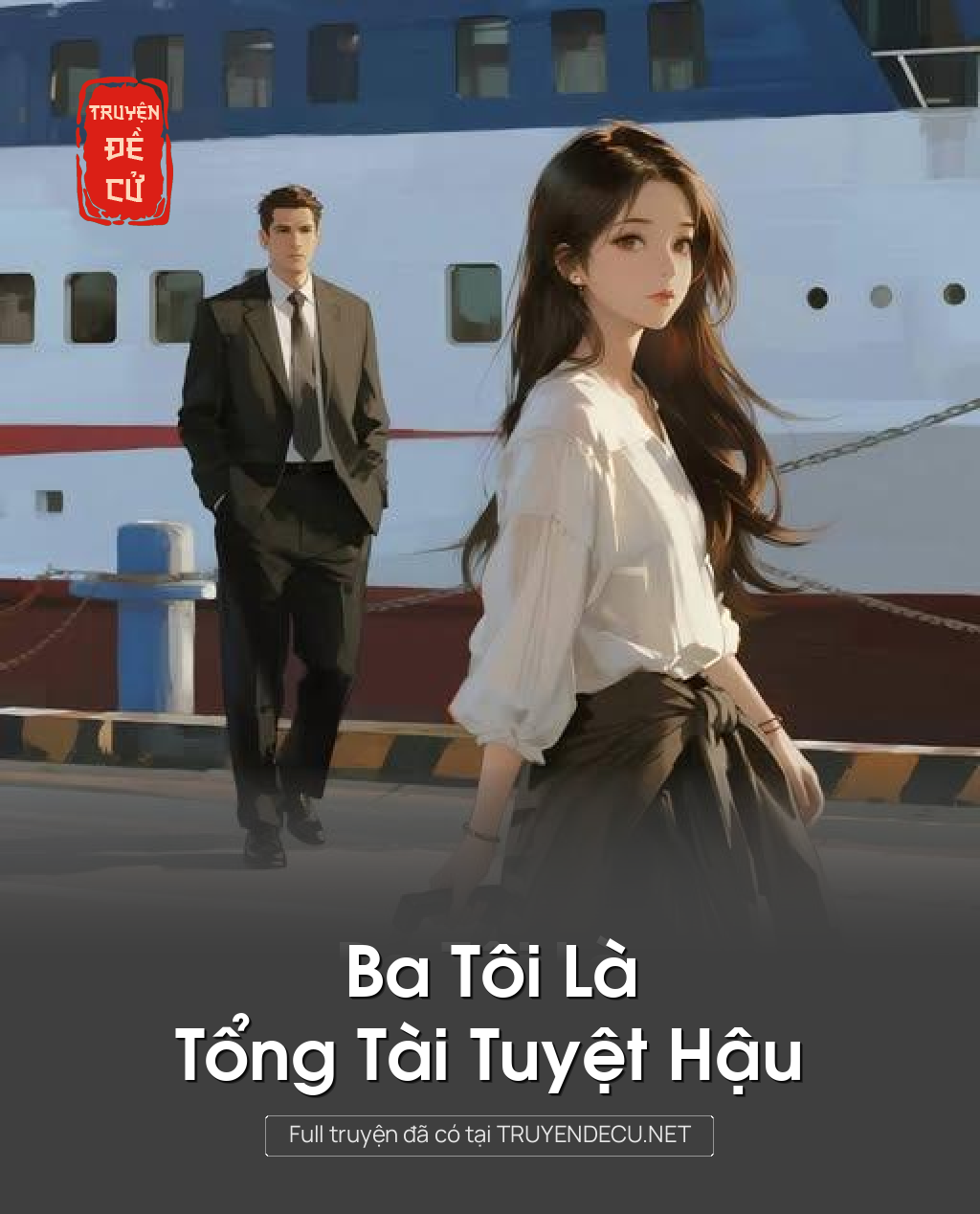 
                            Ba Tôi Là Tổng Tài Tuyệt Hậu