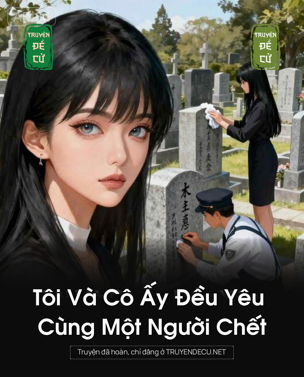 
                            Tôi Và Cô Ấy Đều Yêu Cùng Một Người Chết