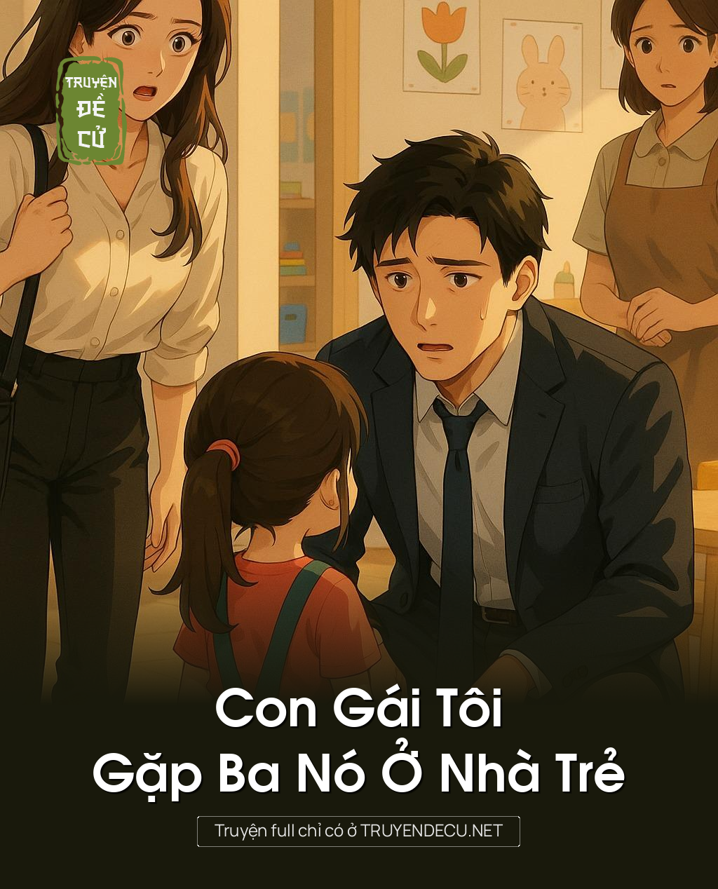 
                            Con Gái Tôi Gặp Ba Nó Ở Nhà Trẻ
