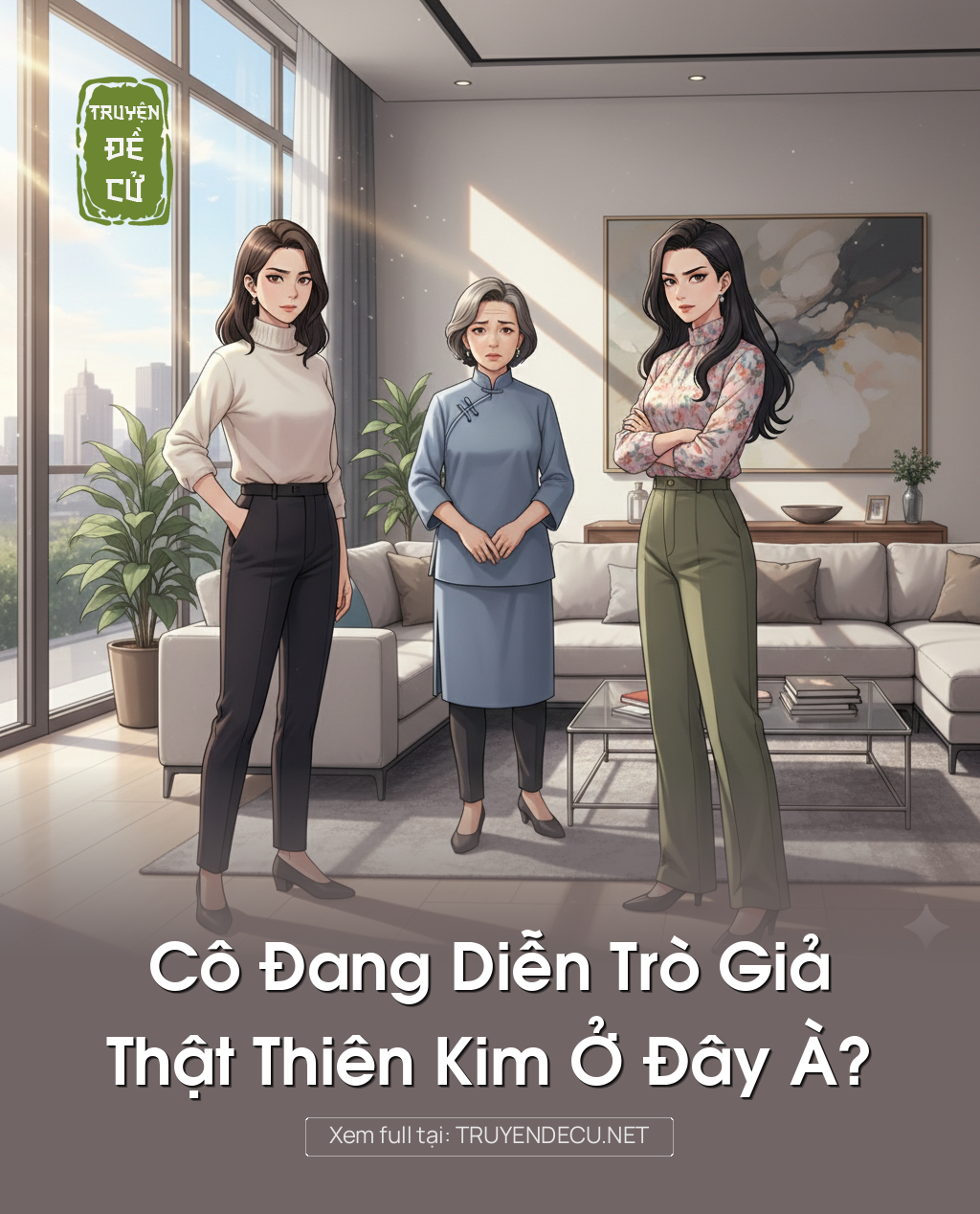 
                            Cô Đang Diễn Trò Giả Thật Thiên Kim Ở Đây À?