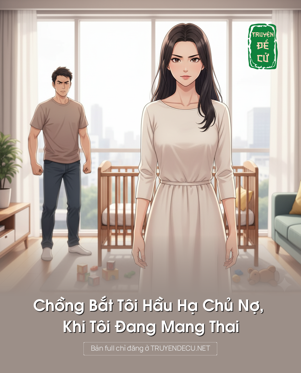 
                            Chồng Bắt Tôi Hầu Hạ Chủ Nợ, Khi Tôi Đang Mang Thai