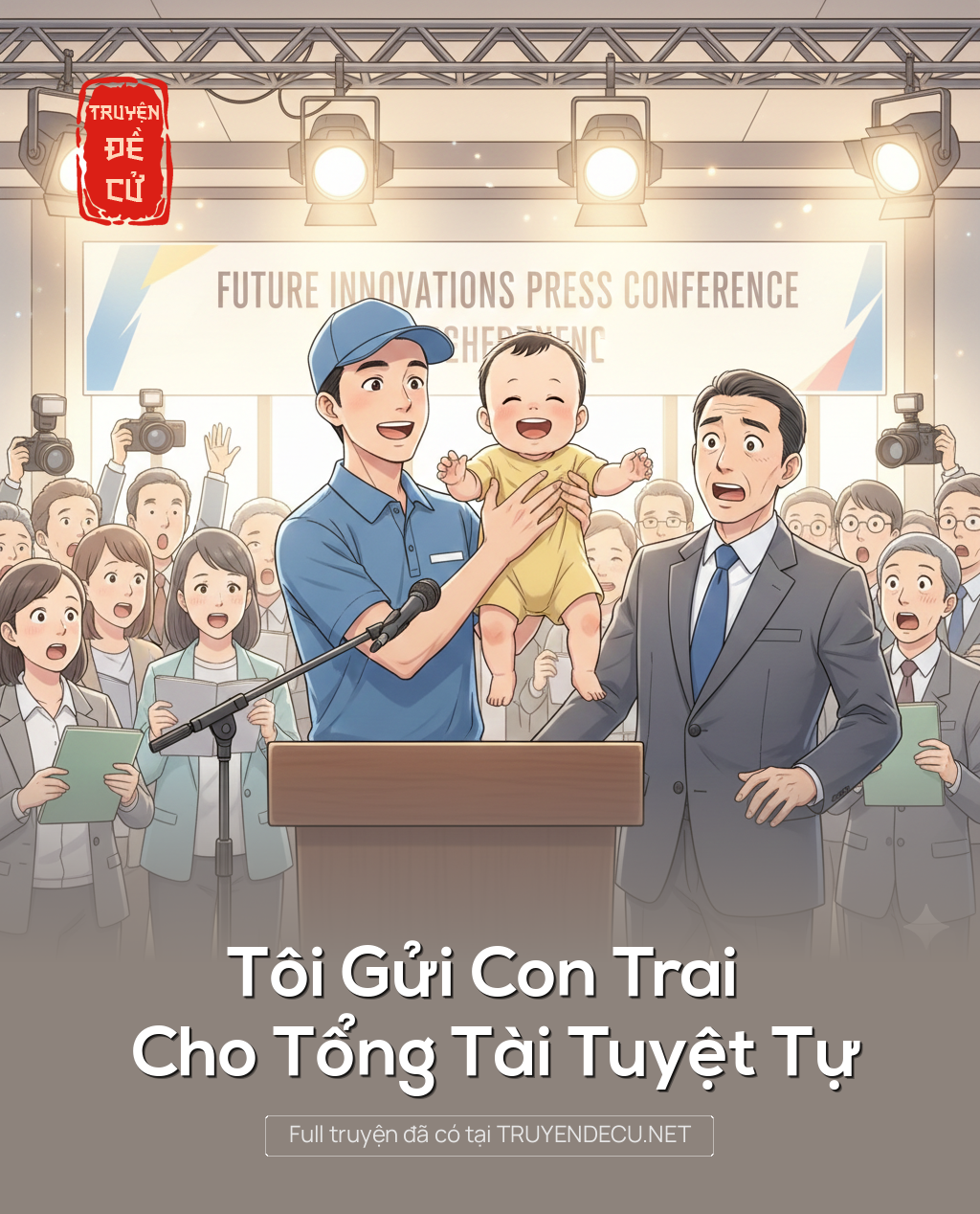 
                            Tôi Gửi Con Trai Cho Tổng Tài Tuyệt Tự