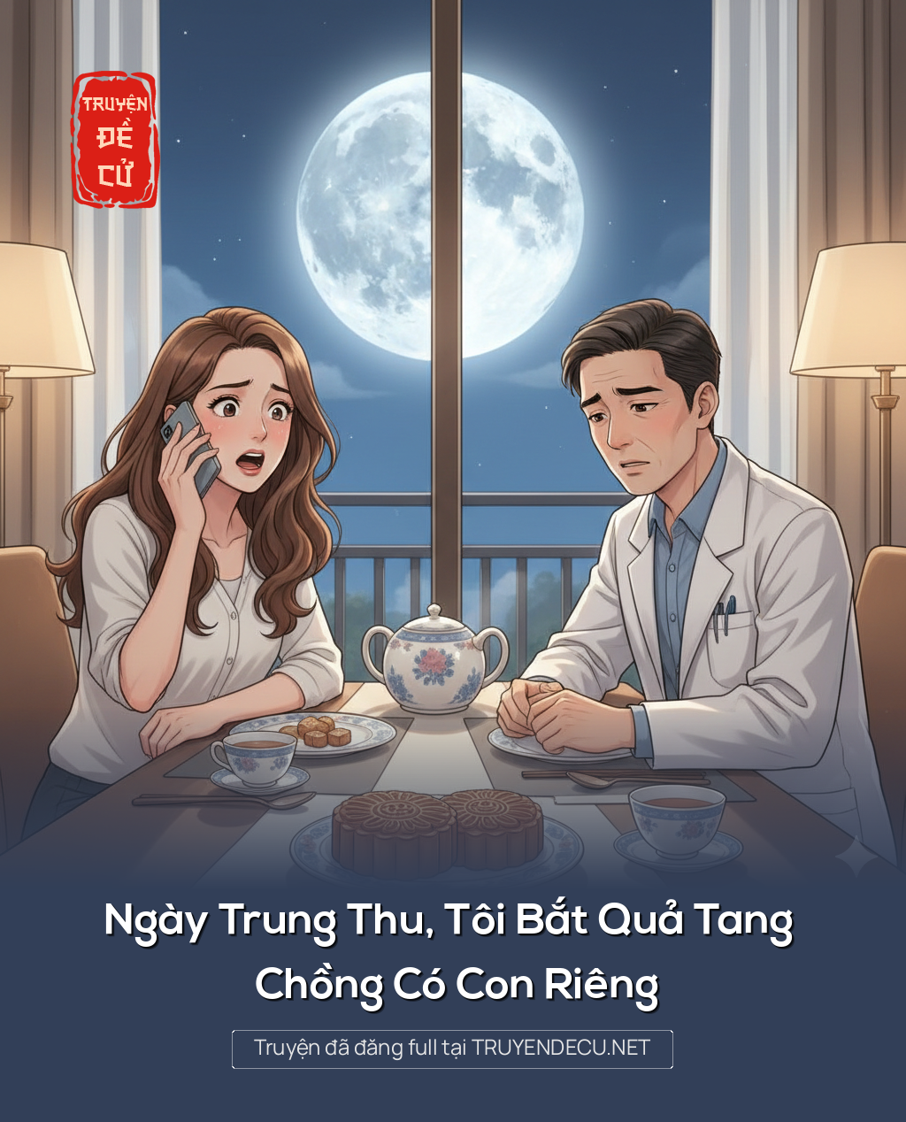 
                            Ngày Trung Thu, Tôi Bắt Quả Tang Chồng Có Con Riêng