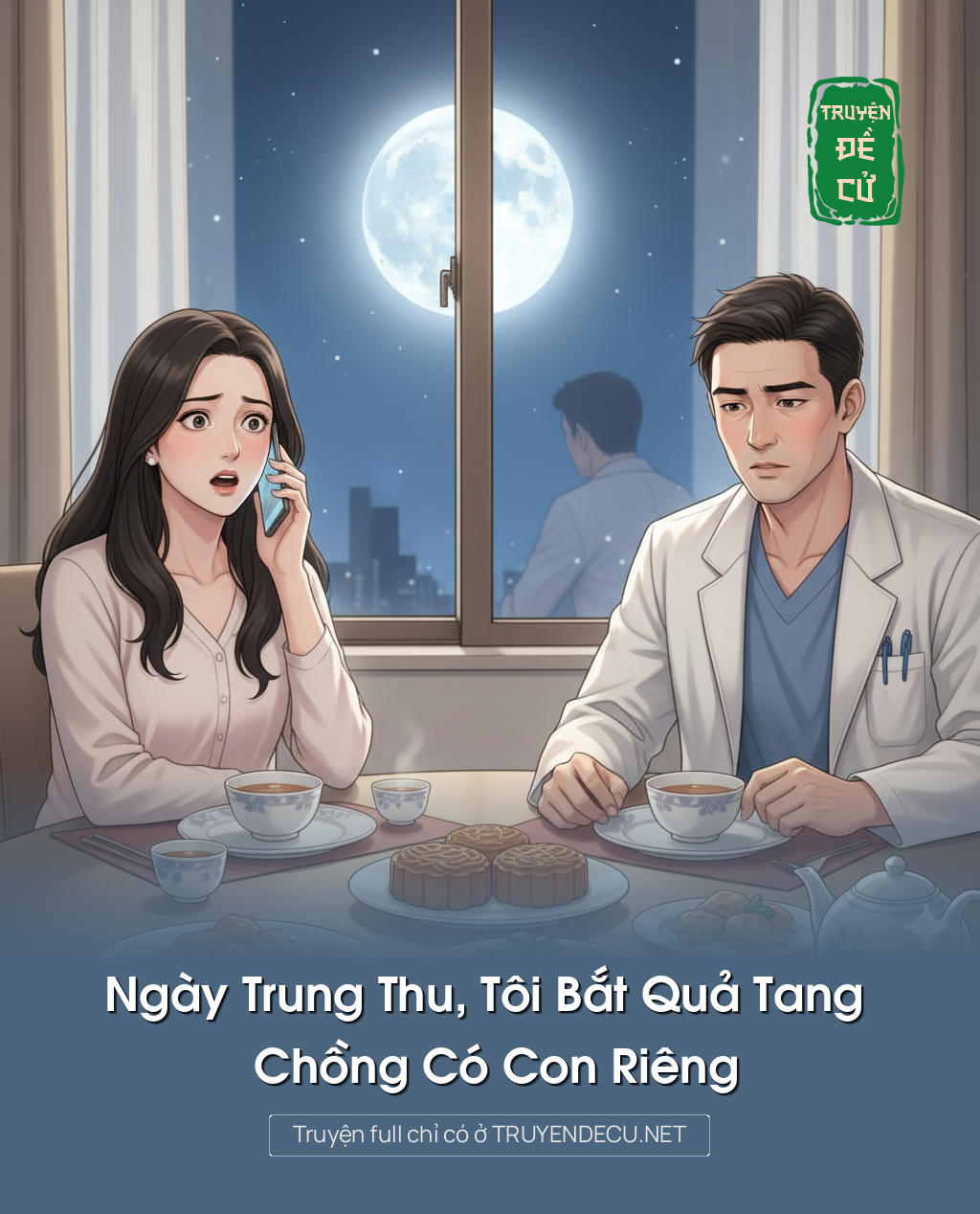 
                            Ngày Trung Thu, Tôi Bắt Quả Tang Chồng Có Con Riêng