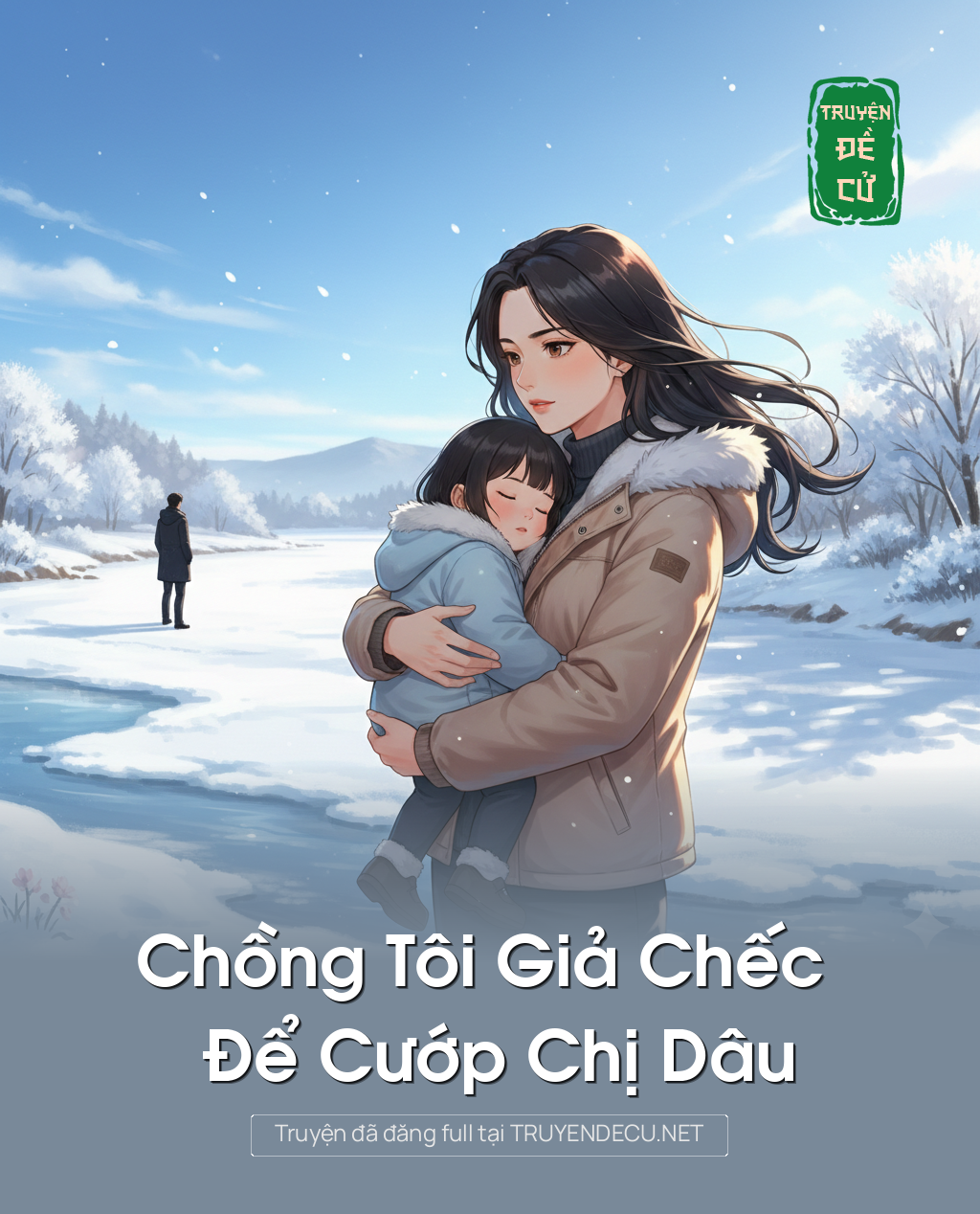 
                            Chồng Tôi Giả Chếc Để Cướp Chị Dâu