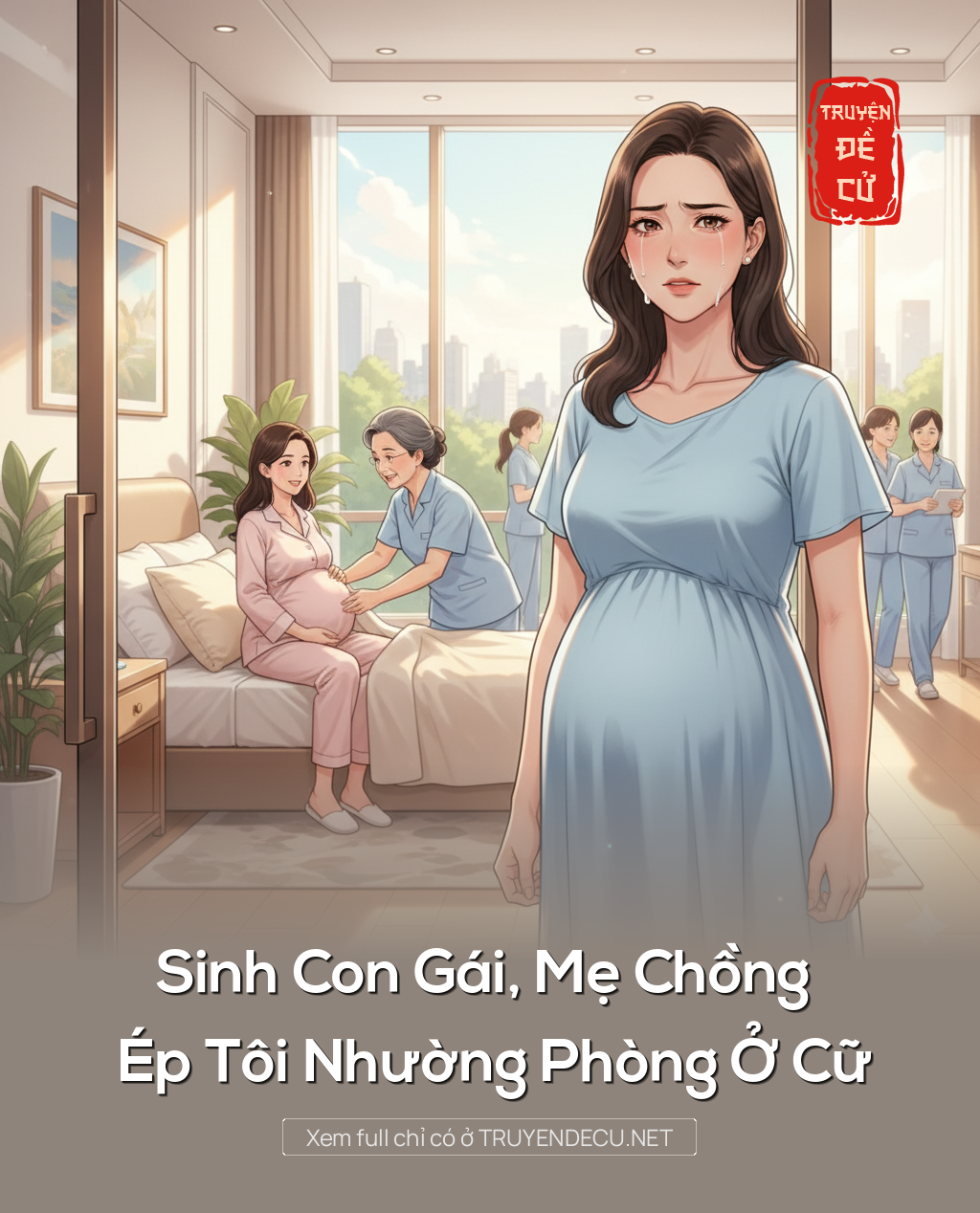 Sinh Con Gái, Mẹ Chồng Ép Tôi Nhường Phòng Ở Cữ
