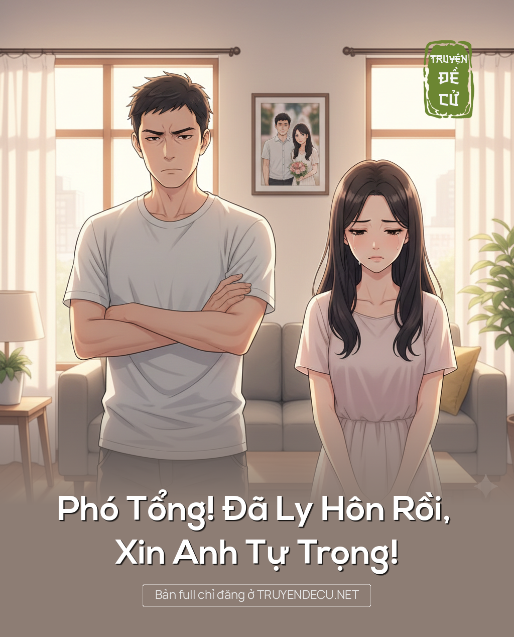 
                            Phó Tổng! Đã Ly Hôn Rồi, Xin Anh Tự Trọng!