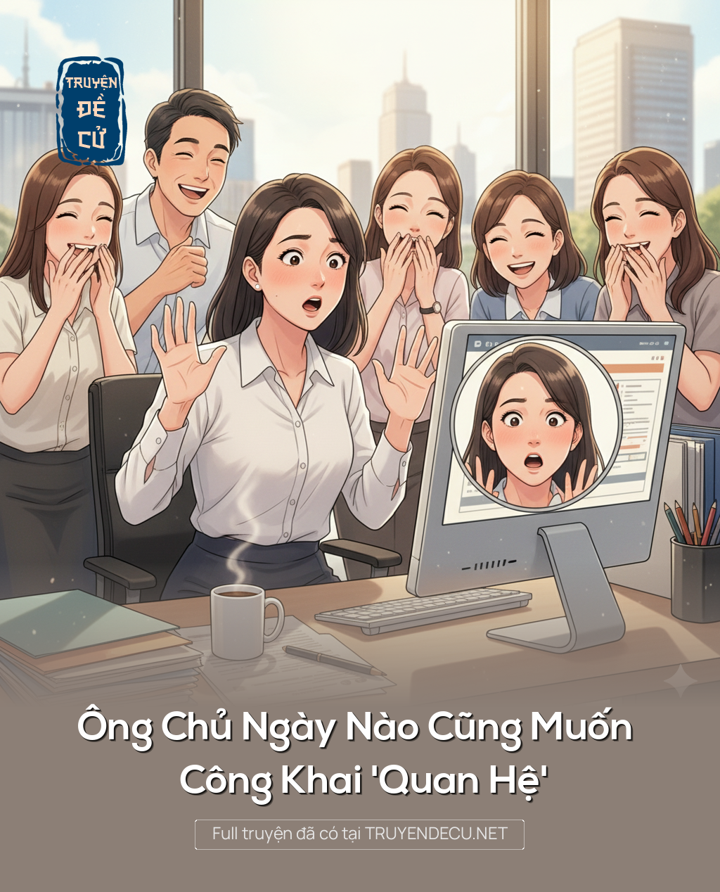 Ông Chủ Ngày Nào Cũng Muốn Công Khai 'Quan Hệ'